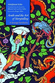 Arabs and the Art of Storytelling: A Strange Familiarity (Middle East Literature In Translation)