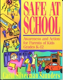 Safe at School: Awareness and Action for Parents of Kids Grades K-12