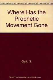 Where Has the Prophetic Movement Gone