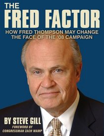 The Fred Factor: How Fred Thompson May Change The Face Of The '08 Campaign