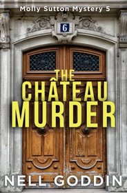 The Chteau Murder (Molly Sutton Mysteries) (Volume 5)
