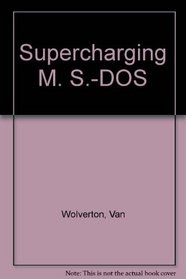 Supercharging MS DOS: Covers Version 5