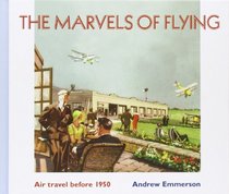 The Marvels of Flying: Air Travel Before 1950