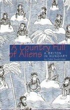 A Country Full of Aliens : A Briton in Hungary