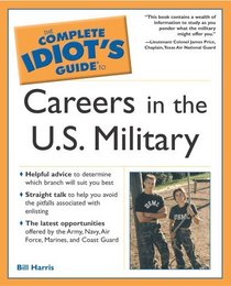 The Complete Idiot's Guide to Careers in the U.S. Military