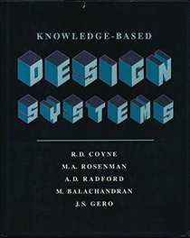 Knowledge-Based Design Systems (The Teknowledge Series in Knowledge Engineering)