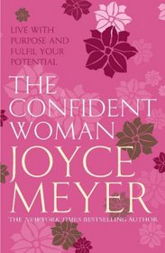 The Confident Woman: Start Today Living Boldly and Without Fear