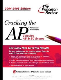 Cracking the AP Calculus AB  BC Exam, 2004-2005 (Princeton Review Series)