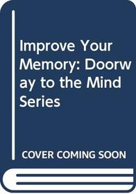 Improve Your Memory: Doorway to the Mind Series