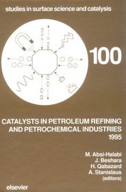 Catalysts in Petroleum Refining and Petrochemical Industries 1995 (Studies in Surface Science and Catalysis)