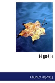 Hypatia: or New Foes with an Old Face