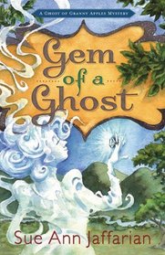 Gem of a Ghost (Ghost of Granny Apples, Bk 3)