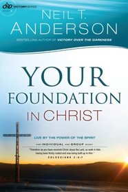 Your Foundation in Christ: Live By the Power of the Spirit (Victory Series) (Volume 3)