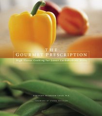 The Gourmet Prescription : High Flavor Cooking for Lower Carbohydrate Diets