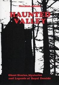 Haunted Valley: Ghost Stories, Mysteries and Legends of Royal Deeside