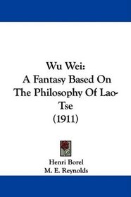Wu Wei: A Fantasy Based On The Philosophy Of Lao-Tse (1911)