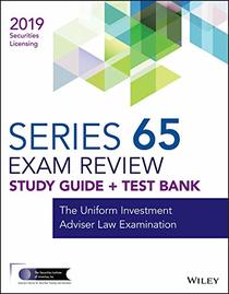 Wiley Series 65 Securities Licensing Exam Review 2019 + Test Bank: The Uniform Investment Adviser Law Examination (Wiley Securities Licensing)
