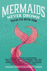 Mermaids Never Drown: Tales to Dive For (Untold Legends, 2)