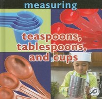 Teaspoons, Tablespoons, and Cups (Concepts: Measuring)