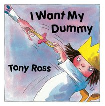 I Want My Dummy Board Book (Little Princess)
