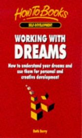 Working With Dreams: Understand Your Dreams and Use Them for Personal and Creative Development (Self-Development)
