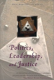 Politics, Leadership, and Justice (Great Books Foundation 50th Anniversary Series.)