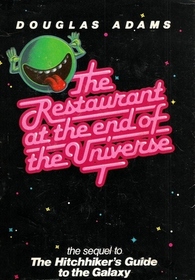 The Restaurant at the end of the Universe (the sequel to The Hitchhiker's Guide to the Galaxy)