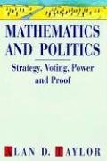 Mathematics and Politics : Strategy, Voting, Power, and Proof (Textbooks in Mathematical Sciences)