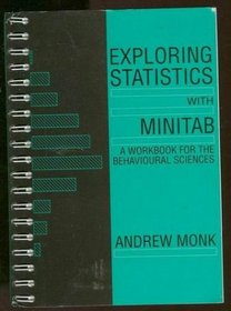 Exploring Statistics With Minitab: A Workbook for the Behavioural Sciences