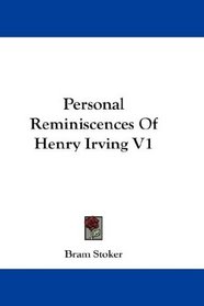 Personal Reminiscences Of Henry Irving V1