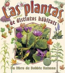 Las Plantas De Distintos Habitats/ Plants With Different Habitats (Cambios Que Suceden En La Naturaleza / Nature's Changes) (Spanish Edition)