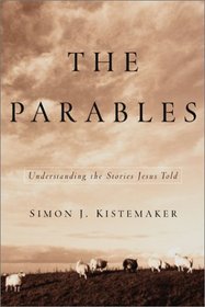 The Parables: Understanding the Stories Jesus Told