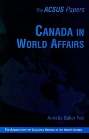 Canada in World Affairs (Acsus Papers)