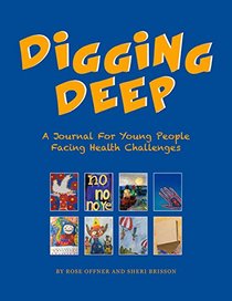 Digging Deep: A Journal for Young People Facing Health Challenges