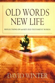 Old Words, New Life: Reflections on 40 Key Old Testament Words