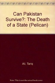 Can Pakistan Survive?: The Death of a State (Pelican)