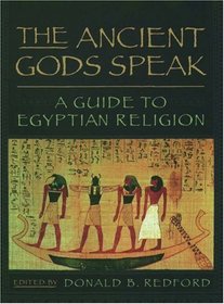 The Ancient Gods Speak: A Guide to Egyptian Religion