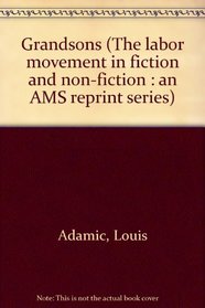 Grandsons (The labor movement in fiction and non-fiction : an AMS reprint series)