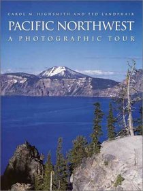 Pacific Northwest : A Photographic Tour (Highsmith, Carol M., Photographic Tour.)