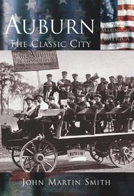 Auburn:  The Classic City  (IN)   (Making of America)