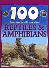 100 Things You Should Know About Reptiles & Amphibians