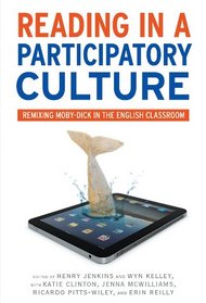 Reading in a Participatory Culture: Remixing <i>Moby-Dick</i> in the English Classroom (Language & Literacy)