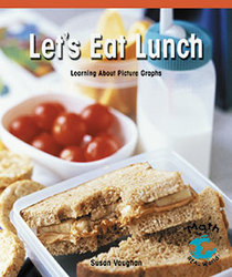 Let's Eat Lunch: Learning about Picture Graphs (Math for the Real World)