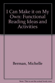 I can make it on my own: Functional reading ideas and activities for daily survival (Goodyear series in education)