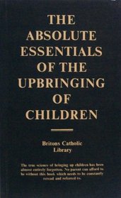 The Absolute Essentials Of The Upbringing Of Children