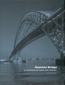 Bayonne Bridge, a Landmark By Land, Sea, and Air