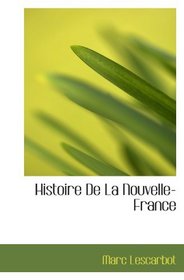 Histoire De La Nouvelle-France (French and French Edition)