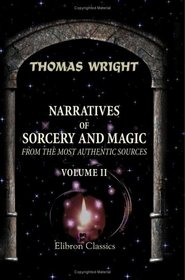 Narratives of Sorcery and Magic, from the Most Authentic Sources: Volume 2