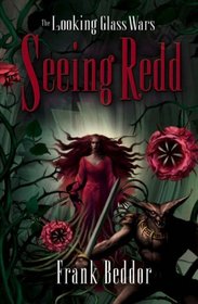 Seeing Redd (Looking Glass Wars, Bk 2)