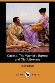 Catiline, The Warrior's Barrow and Olaf Liljekrans (Dodo Press)